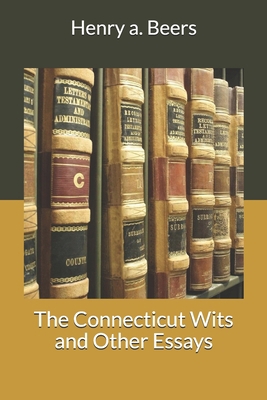 The Connecticut Wits and Other Essays 170385926X Book Cover