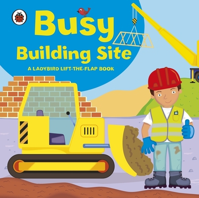 Ladybird Lift-The-Flap Book: Busy Building Site 140930857X Book Cover
