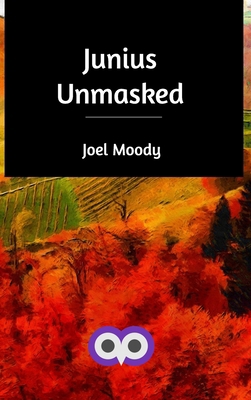 Junius Unmasked 1714630552 Book Cover