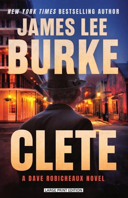 Clete: A Dave Robicheaux Novel [Large Print] 1420525093 Book Cover