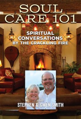 Soul Care 101 : Spiritual Conversations by the Crackling Fire