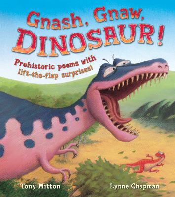 Gnash, Gnaw, DINOSAUR!: and Other Dinosaur Rhymes 0753416603 Book Cover