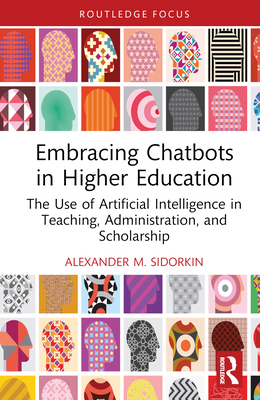 Embracing Chatbots in Higher Education: The Use... 1032685972 Book Cover