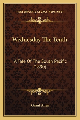 Wednesday The Tenth: A Tale Of The South Pacifi... 1164158341 Book Cover