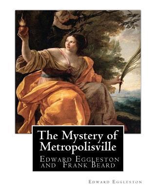 The Mystery of Metropolisville 1873, A NOVEL By... 153712269X Book Cover