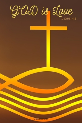 GOD Is Love: 1 John 4:8 1700251090 Book Cover
