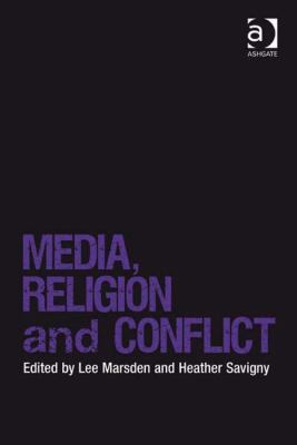 Media, Religion and Conflict 0754678539 Book Cover