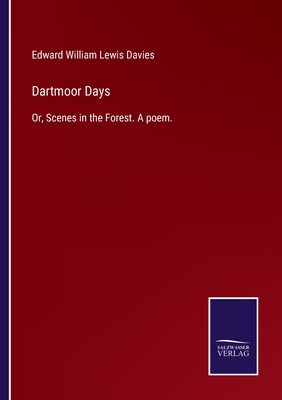 Dartmoor Days: Or, Scenes in the Forest. A poem. 3375006306 Book Cover