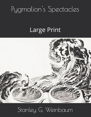 Pygmalion's Spectacles: Large Print 1689554517 Book Cover