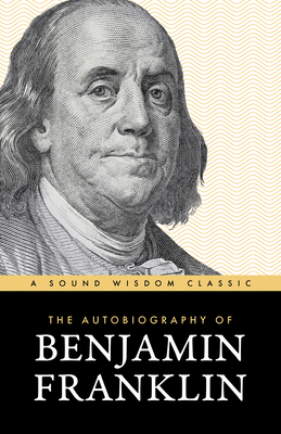 The Autobiography of Benjamin Franklin: The Cla... 1640957022 Book Cover