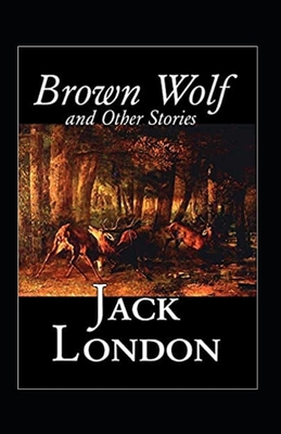 Brown Wolf and Other Stories Annotated B09SWPG2X7 Book Cover