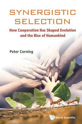 Synergistic Selection: How Cooperation Has Shap... 9813234601 Book Cover