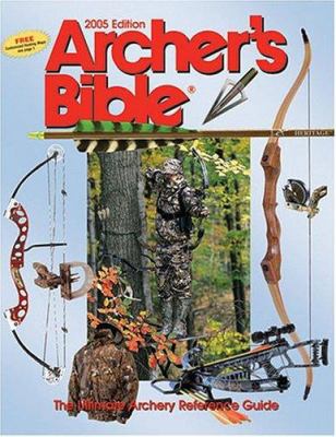 Archer's Bible: The Ultimate Archery Reference ... 0883172887 Book Cover