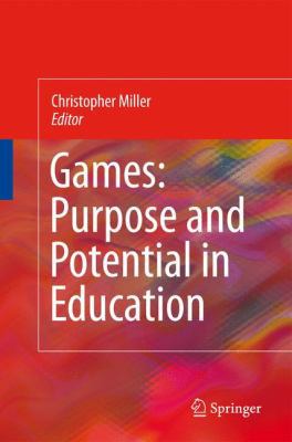 Games: Purpose and Potential in Education 1441935339 Book Cover