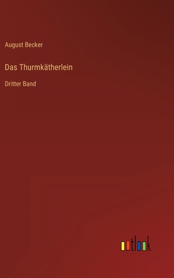 Das Thurmkätherlein: Dritter Band [German] 3368219758 Book Cover