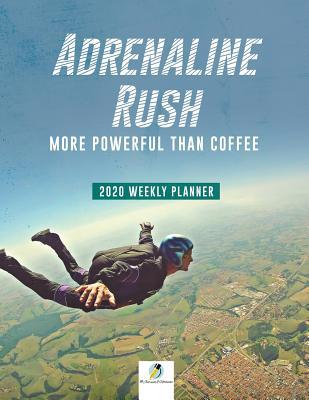 Adrenaline Rush: More Powerful than Coffee 2020... 1541966600 Book Cover