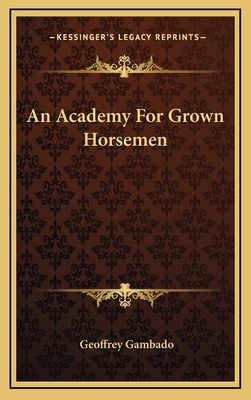 An Academy for Grown Horsemen 1163385042 Book Cover