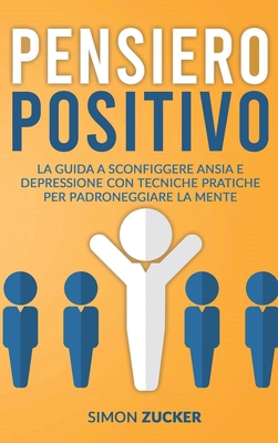Pensiero Positivo: La Guida a Sconfiggere Ansia... [Italian] 1802219382 Book Cover