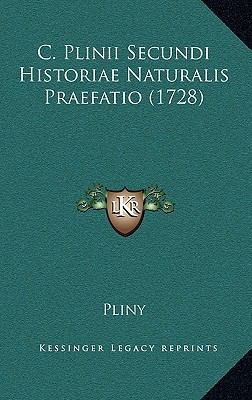 C. Plinii Secundi Historiae Naturalis Praefatio... [Latin] 1168892384 Book Cover