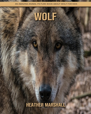 Paperback Wolf: An Amazing Animal Picture Book about Wolf for Kids [Large Print] Book