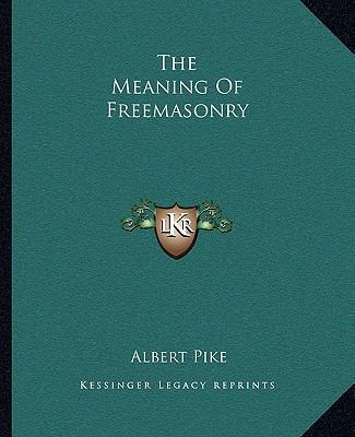 The Meaning Of Freemasonry 1162905409 Book Cover