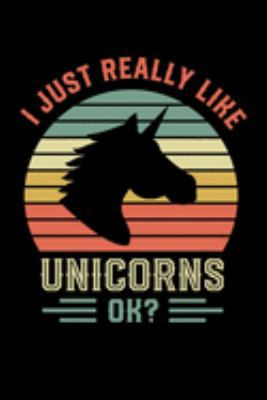 I Just Really Like Unicorns, Ok?: Composition Journal Notebook Wide Ruled with 120 lined pages for you as a back to school or birthday gift for girls. Perfect for unicorn lovers!