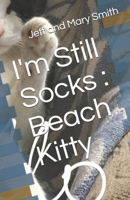 I'm Still Socks: Beach Kitty 1712555650 Book Cover