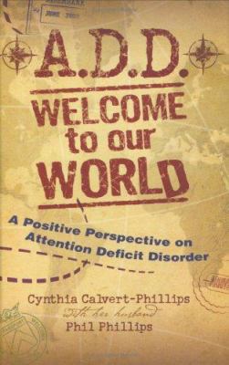 A.D.D. Welcome to Our World: A Positive Perspec... 1930034989 Book Cover