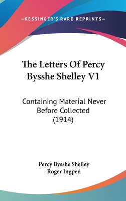 The Letters Of Percy Bysshe Shelley V1: Contain... 1436597331 Book Cover