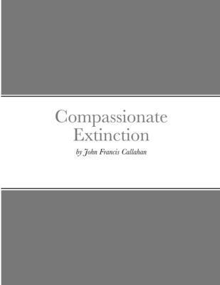 Compassionate Extinction 1304670295 Book Cover