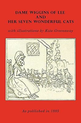 Dame Wiggins of Lee, and Her Seven Wonderful Cats 1582180431 Book Cover