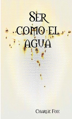 Ser como el agua [Spanish] 0956499783 Book Cover