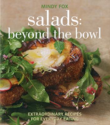 Salads: Beyond the Bowl: Extraordinary Recipes ... 1906868670 Book Cover