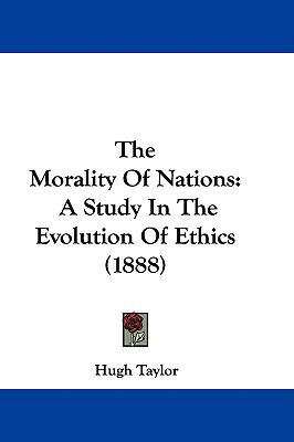 The Morality of Nations: A Study in the Evoluti... 1437409067 Book Cover