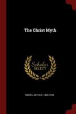The Christ Myth 1376092395 Book Cover