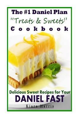 The #1 Daniel Plan Treats & Sweets Cookbook: De... 1495986713 Book Cover