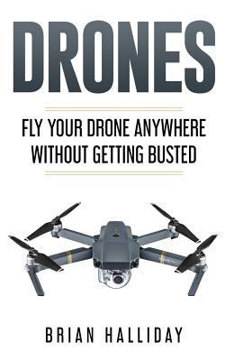 Drones: Fly Your Drone anywhere Without Getting... 1979646856 Book Cover