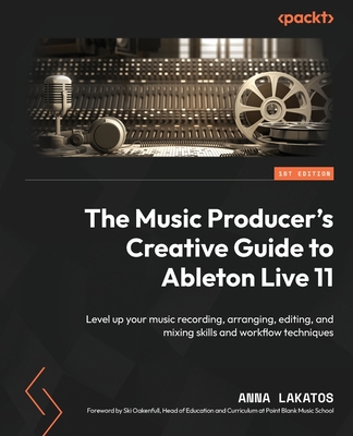 The Music Producer's Creative Guide to Ableton ... 1801817634 Book Cover