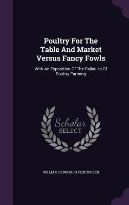 Poultry For The Table And Market Versus Fancy F... 1353996123 Book Cover