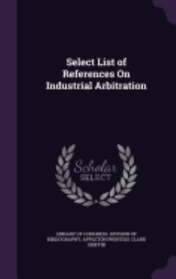 Select List of References On Industrial Arbitra... 1359283269 Book Cover