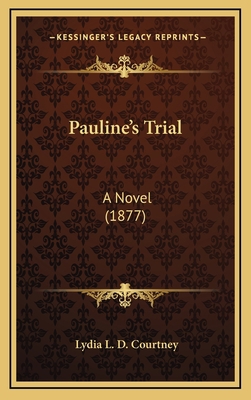 Pauline's Trial: A Novel (1877) 1167294203 Book Cover
