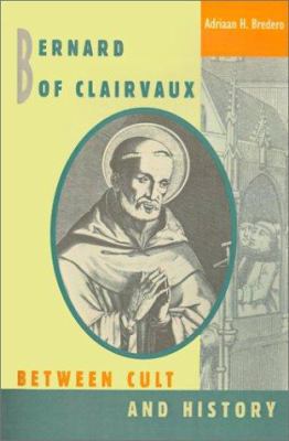 Bernard of Clairvaux: Between Cult and History 0802849938 Book Cover