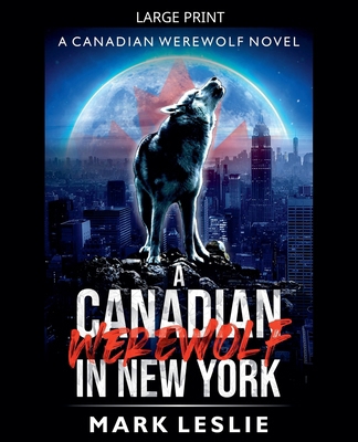 A Canadian Werewolf in New York [Large Print]            Book Cover
