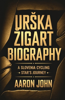 Urska Zigart Biography: A Slovenia Cycling Star...            Book Cover