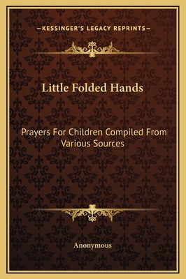 Little Folded Hands: Prayers For Children Compi... 1169187560 Book Cover