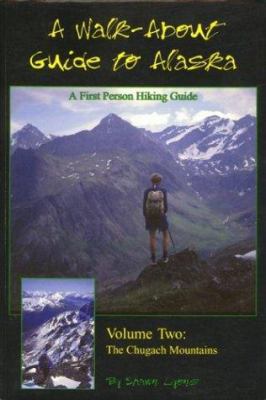 Walk About Guide to Alaska, No. 2: Chugach Moun... 1888125470 Book Cover