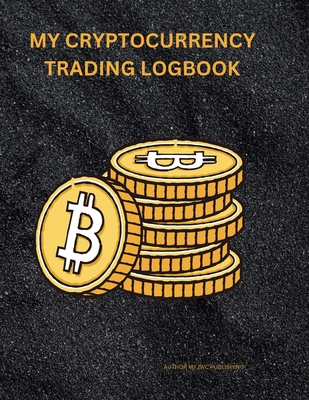 My Cryptocurrency Logbook: Crypto Portfolio Tra... 136535864X Book Cover