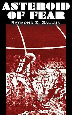 Asteroid of Fear by Raymond Z. Gallun, Science ... 1463897111 Book Cover