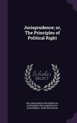 Jurisprudence; or, The Principles of Political ... 1347157573 Book Cover