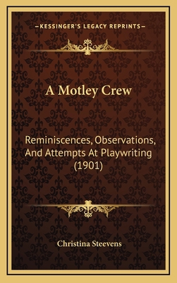 A Motley Crew: Reminiscences, Observations, And... 1165294915 Book Cover